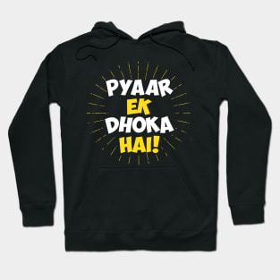 Pyaar Ek Dhoka Hai - Funny Hindi Love Quote Hoodie